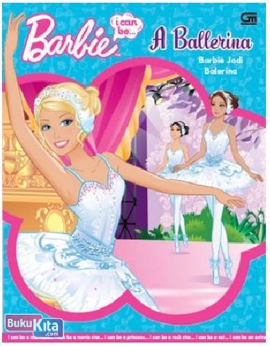 Cover Buku Barbie I Can Be : Barbie jadi Balerina