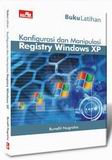 Cover Buku Buku Latihan Konfigurasi dan Manipulasi Registry Windows XP