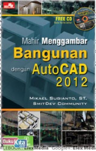 Cover Buku Mahir Menggambar Bangunan Dengan Autocad 2012