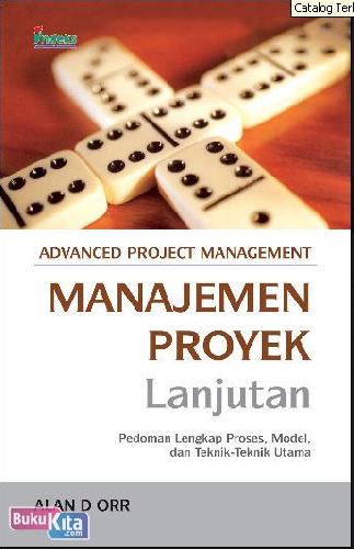 Cover Buku Manajemen Proyek Lanjutan ( Pedoman Lengkap Proses, Model, dan Teknik-Teknik Utama)