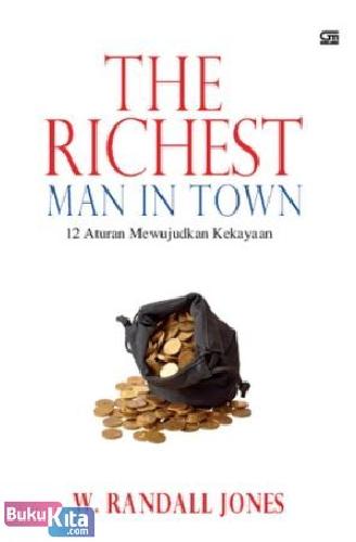 Cover Buku The Richest Man in Town : 12 Aturan Mewujudkan Kekayaan