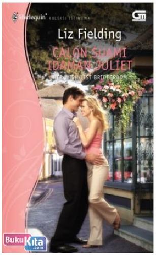 Cover Buku Harlequin Koleksi Istimewa : Calon Suami Idaman Juliet - Her Wish-List Bridegroom