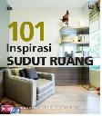 Seri Rumah Ide : 101 Inspirasi Sudut Ruang