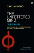 Cover Buku The Unfettered Mind : Tulisan Kepada Yagyu Munenori, Pesaing Utama Musashi
