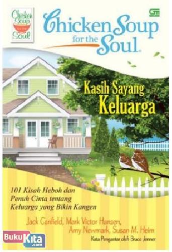 Cover Buku Chicken Soup for the Soul : Kasih Sayang Keluarga (101 Kisah Heboh dan Penuh Cinta tentang Keluarga yang Bikin Kangen)