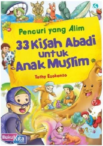 Cover Buku Pencuri yang Alim : 33 Kisah Abadi untuk Anak Muslim