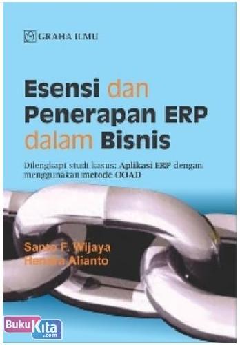 Cover Buku Esensi dan Penerapan ERP dalam Bisnis ; Dilengkapi Studi Kasus : Aplikasi ERP dengan Menggunakan Metode OOAD