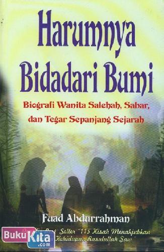 Cover Buku Harumnya Bidadari Bumi : Biografi Wanita Salehah. Sabar. dan Tegar Sepanjang Sejarah