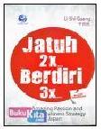 Jatuh 2X Berdiri 3X : The Amazing Passion and Successful Business Strategy of Japan