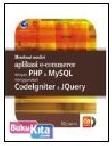 Cover Buku Membuat Sendiri Aplikasi E-Commerce dengan PHP & MySQL Menggunakan CodeIgniter & JQuery