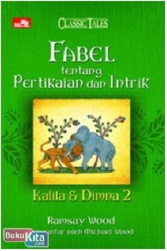 Cover Buku Kalila dan Dimna : Fabel Tentang Pertikaian Dan Intrik