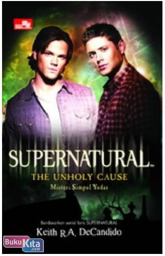 Cover Buku Supernatural : The Unholy Cause