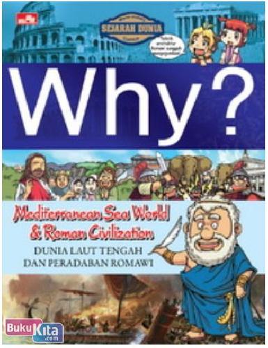 Cover Buku Why? Mediterranean Sea World & Roman Civilization (dunia laut tengah dan peradaban romawi)