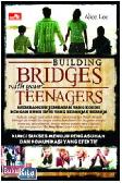 Building Bridges With Your Teenagers