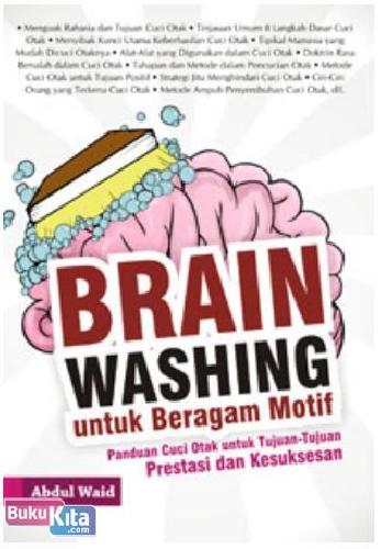 Cover Buku Brain Washing untuk Beragam Motif (Panduan Cuci Otak untuk Tujuan-Tujuan Prestasi dan Kesuksesan)
