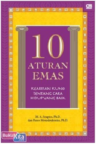 Cover Buku 10 Aturan Emas Kearifan Kuno tentang Cara Hidup yang Baik