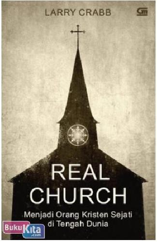 Cover Buku Real Church : Menjadi Orang Kristen Sejati di Tengah Dunia