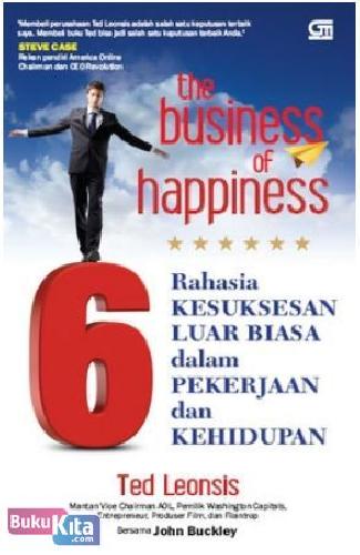 Cover Buku The Business of Happiness : Rahasia Kesuksesan Luar Biasa dalam Pekerjaan dan Kehidupan