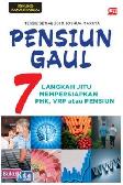 Pensiun Gaul : 7 Langkah Jitu Mempersiapkan PHK, VRP atau Pensiun