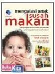 Cover Buku MENGATASI ANAK SUSAH MAKAN