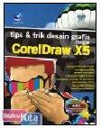 Cover Buku TIPS & TRIK DESAIN GRAFIS DENGAN CORELDRAW X5