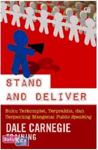 Cover Buku Stand and Deliver : Buku Terkomplet, Terpraktis, dan Terpenting Mengenai Public Speaking