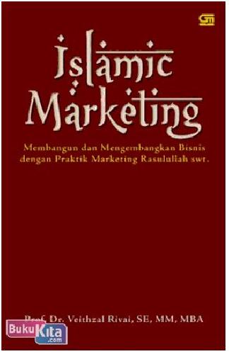 Cover Buku Islamic Marketing : Membangun & Mengembangkan Bisnis dengan Praktik Marketing Rasulullah SAW