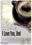 Cover Buku The Cup of Coffe I Love You, Dad