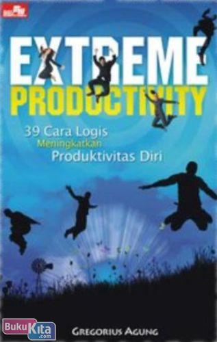 Cover Buku Extreme Productivity : 39 Cara Logis Meningkatkan Produktivitas Diri