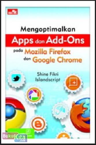 Cover Buku Mengoptimalkan Apps dan Add-ons : Pada Mozilla Firefox Dan Google Chrome