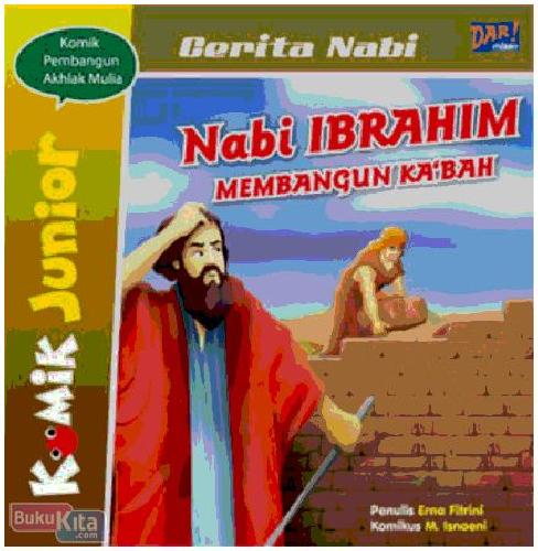 Cover Buku Komik Junior : Nabi Ibrahim Membangun Kabah