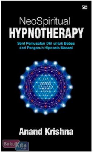 Cover Buku Neospiritual Hypnotherapy : Seni Pemusatan Diri untuk Bebas dari Pengaruh Hipnosis Massal