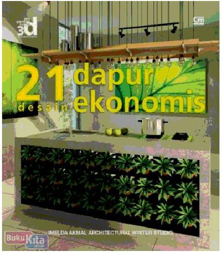 Cover Buku Seri Gambar Ruang 3D : 21 Desain Dapur Ekonomis