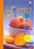 Cover Buku Yuk, Makan Wortel!: 20 Resep Olahan Wortel Favorit Anak