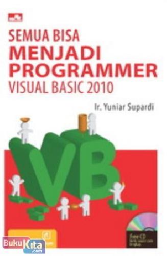 Cover Buku Semua Bisa Menjadi Programmer Visual Basic 2010