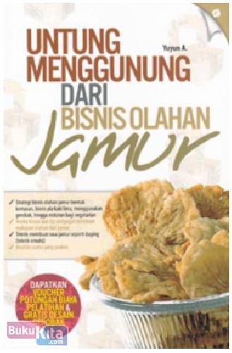 Cover Buku Untung Menggunung dari Bisnis Olahan Jamur