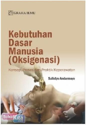 Cover Buku Kebutuhan Dasar Manusia (Oksigenasi) : Konsep, Proses dan Praktik Keperawatan