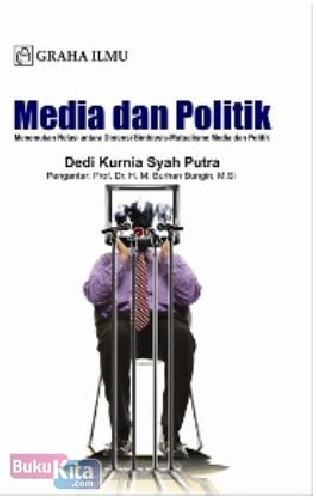 Cover Buku Media dan Politik : Menemukan Relasi antara Dimensi Simbiosis-Mutualisme Media dan Politik