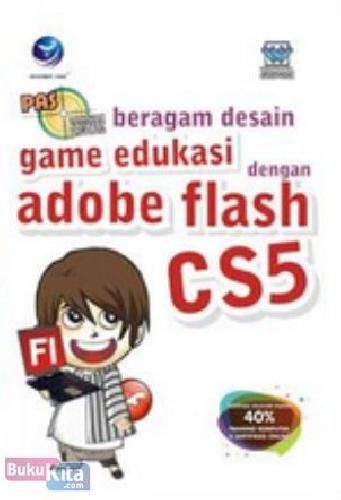 Cover Buku PAS : BERAGAM DESAIN GAME EDUKASI DENGAN ADOBE FLASH CS5