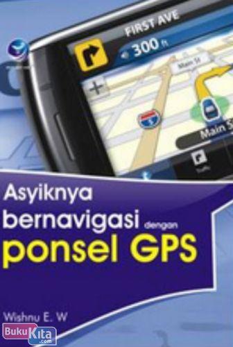 Cover Buku ASYIKNYA BERNAVIGASI DENGAN PONSEL GPS