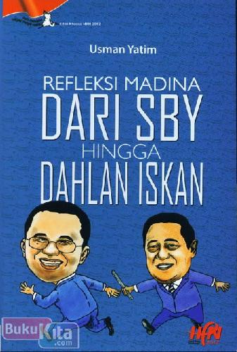 Cover Buku Refleksi Madina Dari SBY Hingga Dahlan Iskan