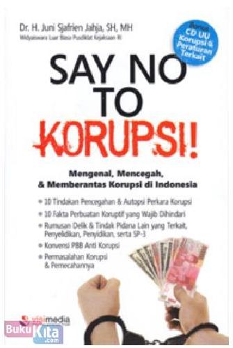 Cover Buku Say No to Korupsi! (Mengenal, Mencegah, & Memberantas Korupsi di Indonesia)