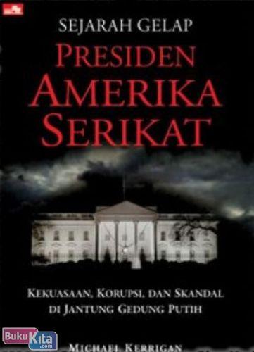 Cover Buku Sejarah Gelap Presiden Amerika Serikat