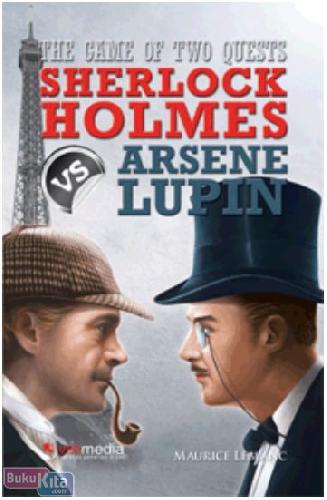 Cover Buku The Game of Two Quests : Sherlock Holmes VS Arsene Lupin