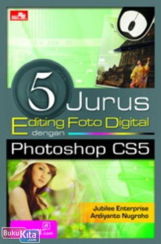 Cover Buku 5 Jurus Editing Foto Digital Dengan Photoshop Cs5