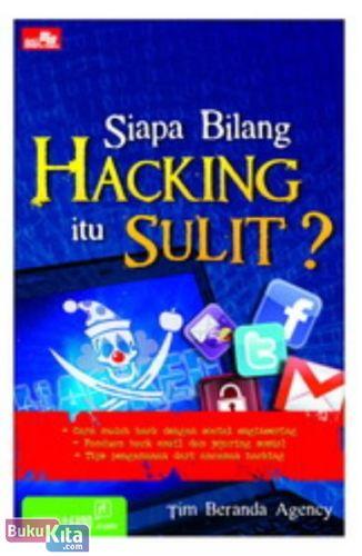 Cover Buku Siapa Bilang Hacking Itu Sulit?