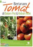 Bertanam Tomat di Dalam Pot dan Kebun Mini