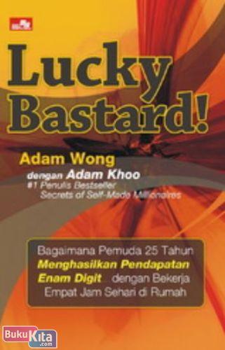 Cover Buku Lucky Bastard : Usia 25 Thn Menghasilkan Pendapatan 6 Digit