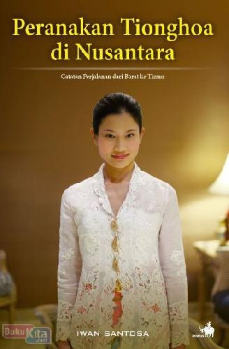 Cover Buku Peranakan Tionghoa di Nusantara : Catatan Perjalanan dari Barat ke Timur 