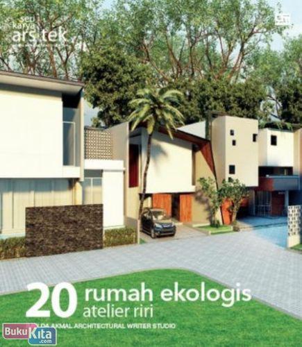 Cover Buku Seri Karya Arsitek : 20 Rumah Ekologis Atelier Riri